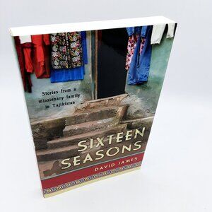 NEW Sixteen Seasons: Stories From a Missionary Family in Tajikistan DAVID JAMES